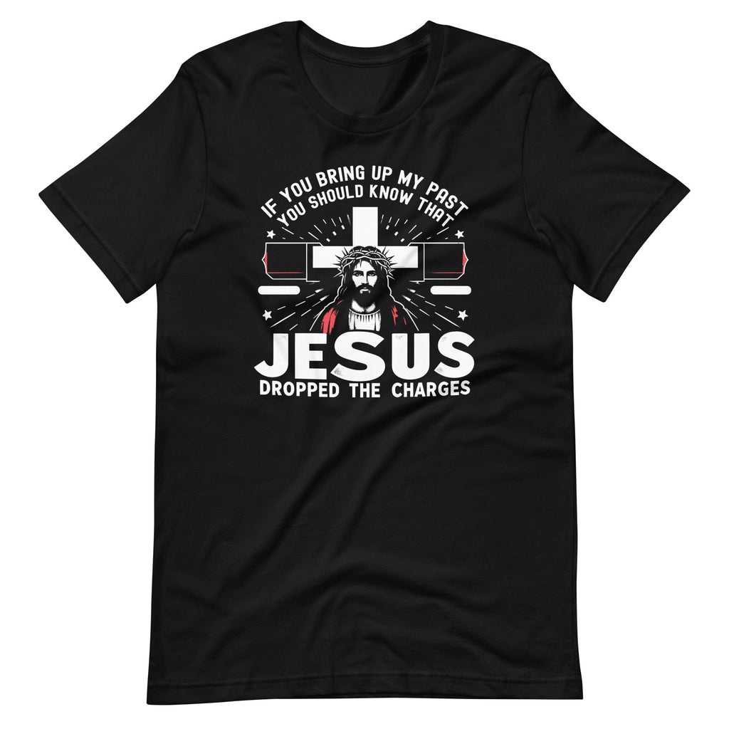 If You Bring Up My Past Know That Jesus Dropped The Charges product image 2
