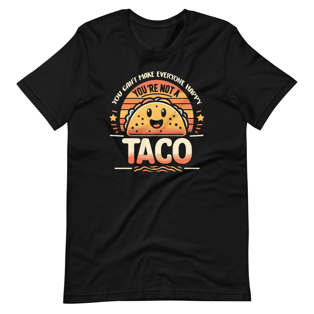 You Can't Make Everyone Happy You're Not A Taco Funny product image 2