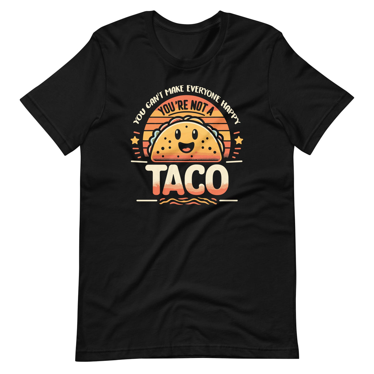 You Can't Make Everyone Happy You're Not A Taco Funny product image 2
