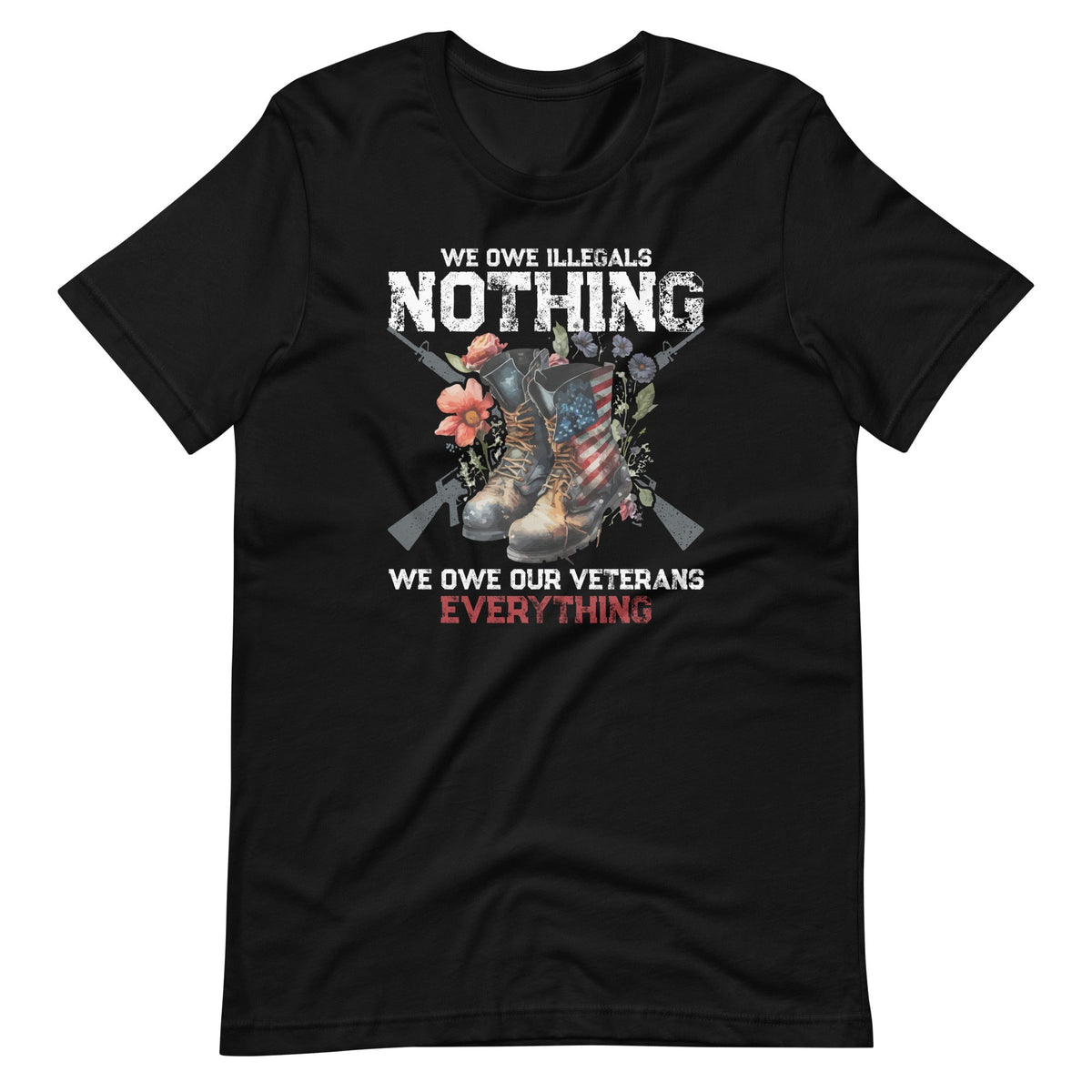 We Owe Illegals Nothing We Our Veterans Everything Unisex product image 2
