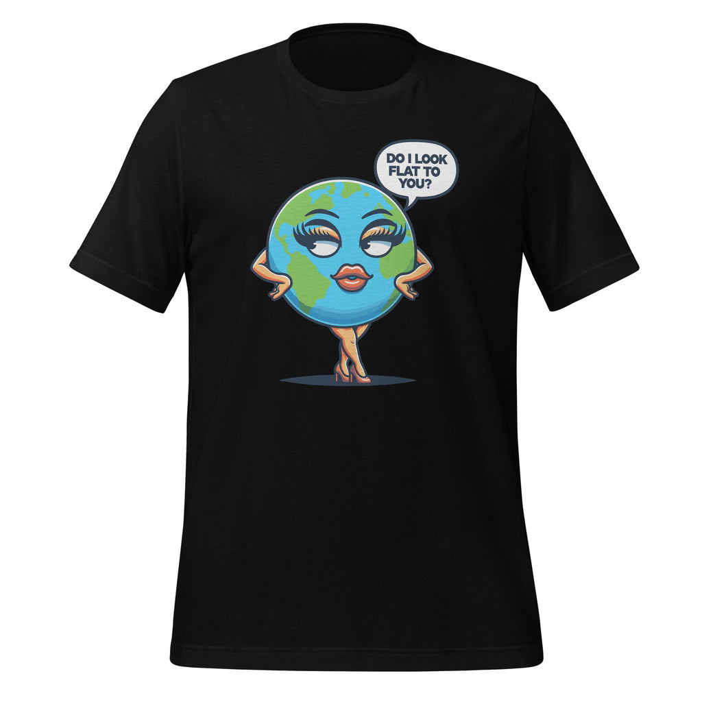 Do I Look Flat To You Earth Day Funny Girls Unisex T-Shirt product image 1