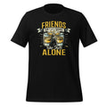 Friends Don't Let Take Shots Alone Drinking Unisex T-Shirt product image 1