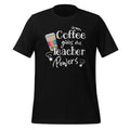 Coffee Gives Me Teacher Powers - Appreciation Quote product image 1