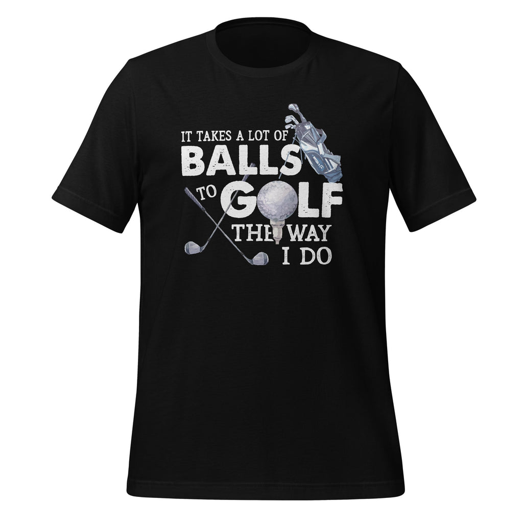 It Takes A Lot Of Balls To Golf Like I Do - Funny Quote product image 1