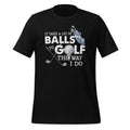 It Takes A Lot Of Balls To Golf Like I Do - Funny Quote product image 1