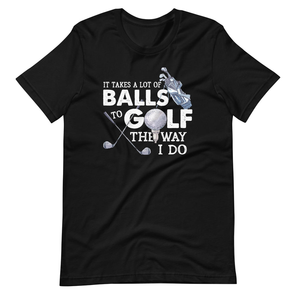 It Takes A Lot Of Balls To Golf Like I Do - Funny Quote product image 2