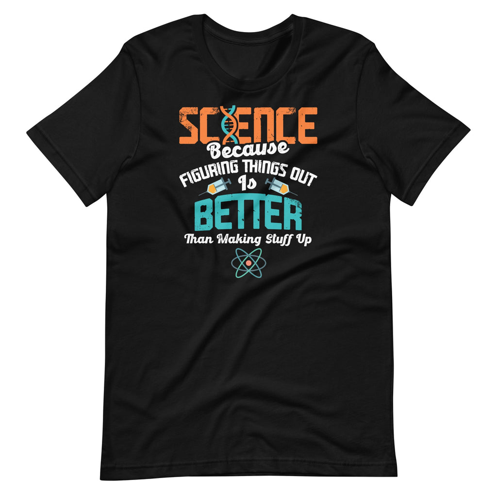 Science Figuring Things Out Is Better Than Making Up product image 2