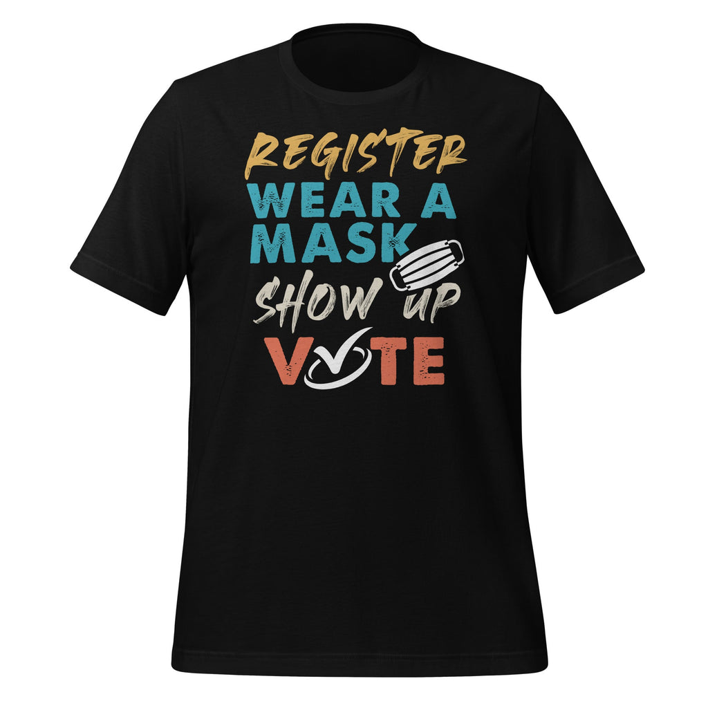 Register Wear A Mask Show Up Vote - Election 2020 Funny product image 1