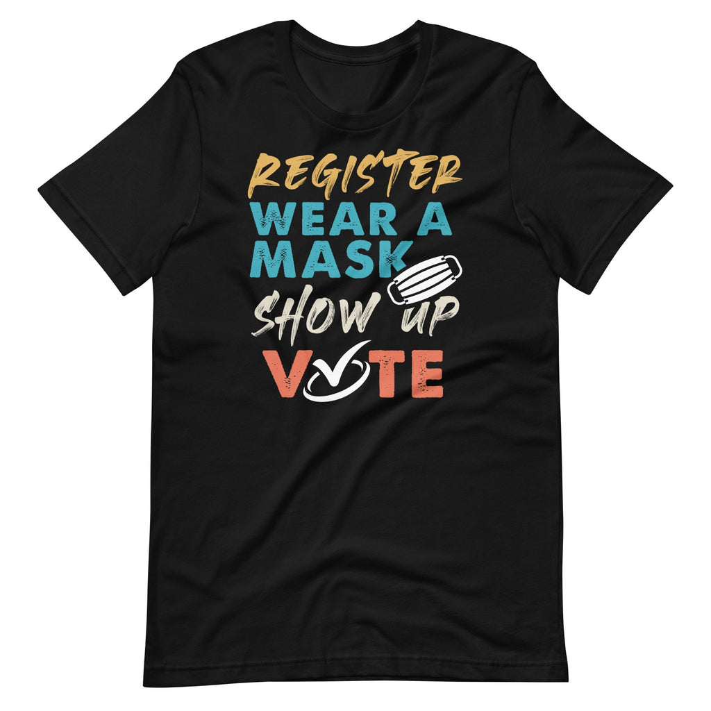 Register Wear A Mask Show Up Vote - Election 2020 Funny product image 2