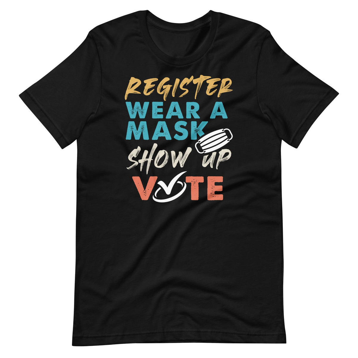 Register Wear A Mask Show Up Vote - Election 2020 Funny product image 2