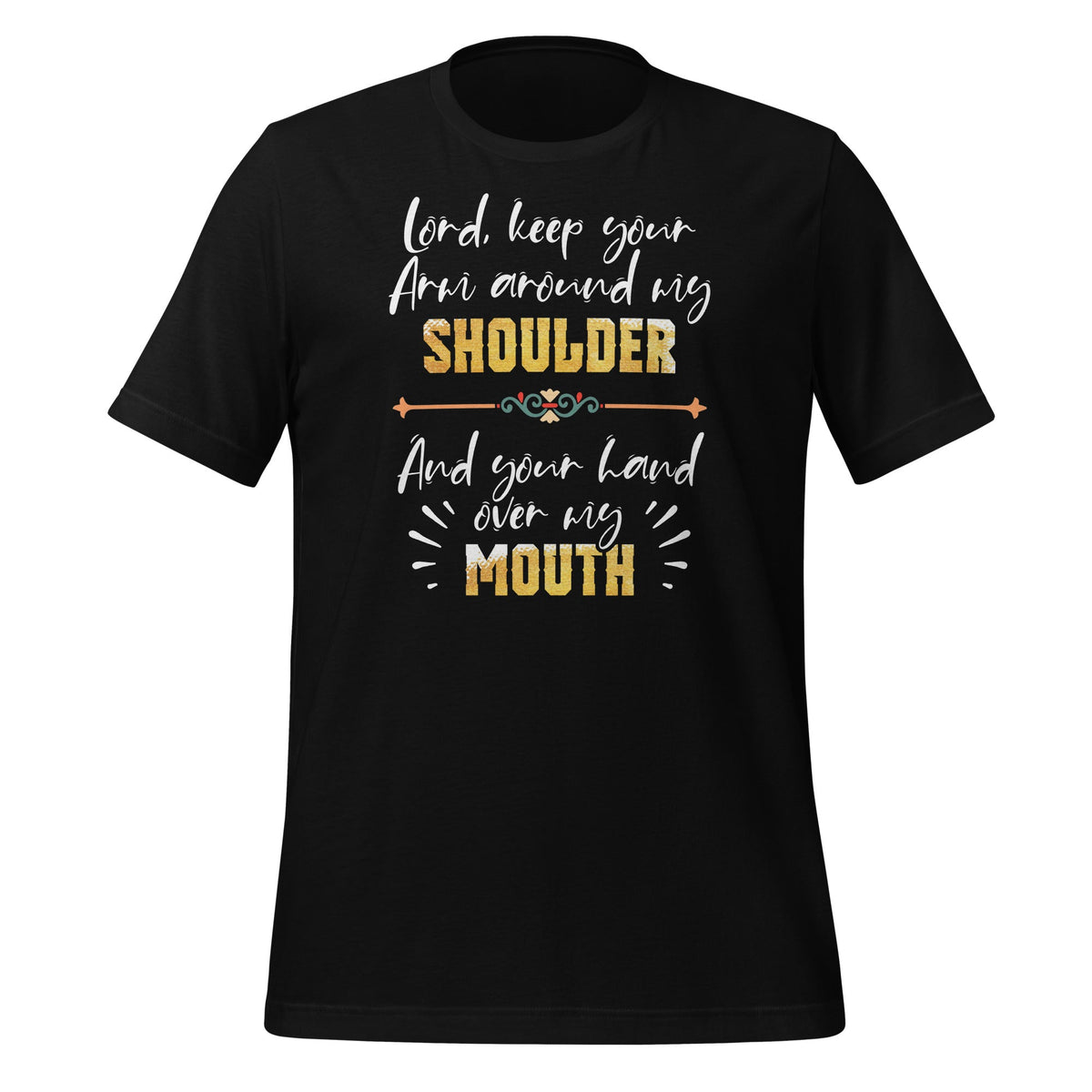 Lord Keep Your Arm Around My Shoulder And Hand Over My product image 1