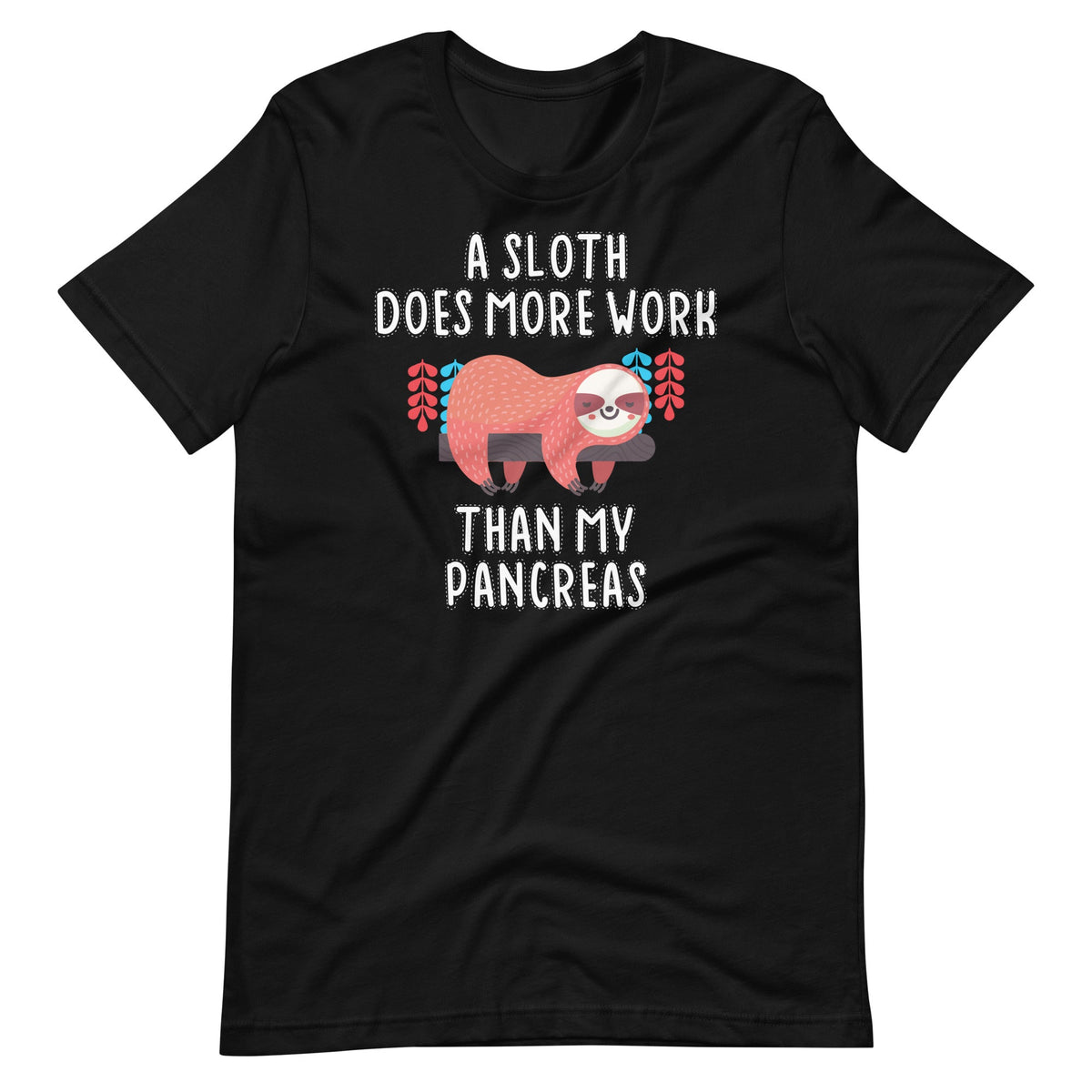 A Sloth Does More Work Than My Pancreas - Diabetes product image 2