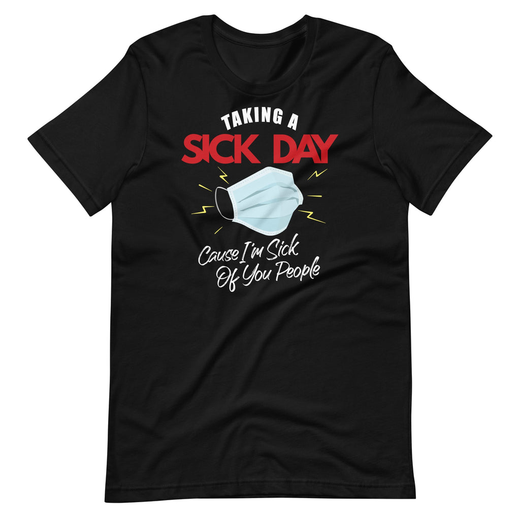 Taking A Sick Day Cause I'm Of You People Funny Sarcasm product image 2