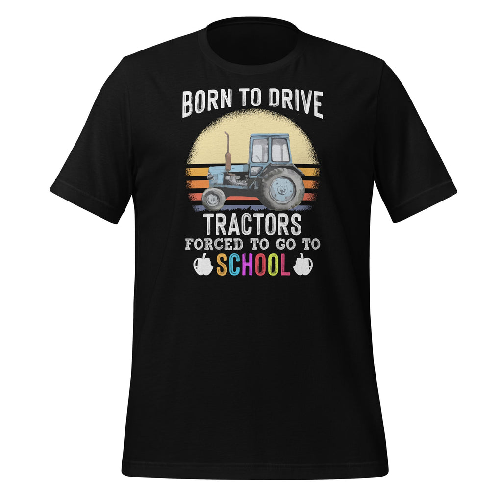 Born To Drive Tractors Forced To Go To School - Funny product image 1