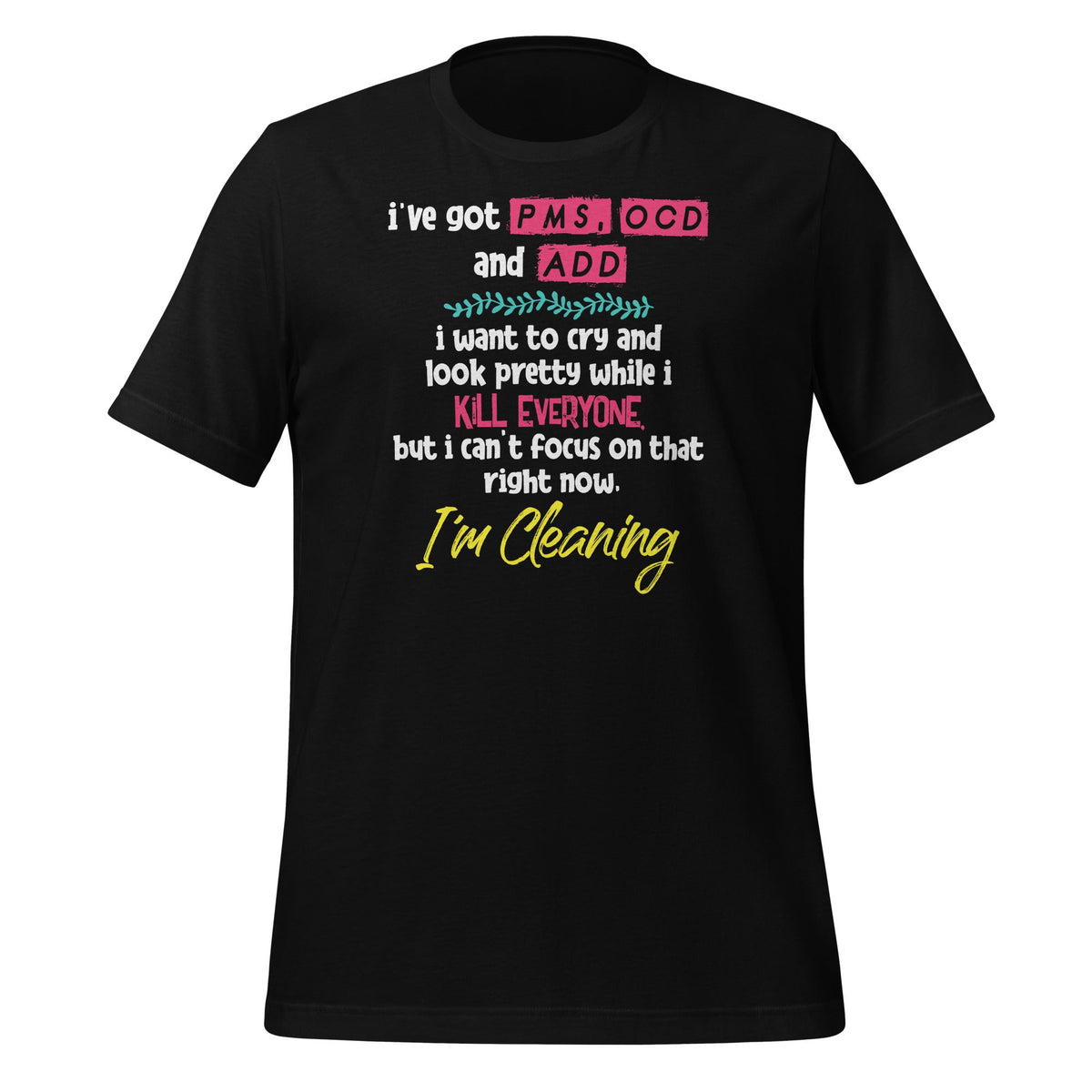 I've Got PMS OCD and ADD I Want To Cry Look Pretty product image 1