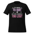 I'm Unable To Quit As I Am Currently Too Legit - Fun Saying product image 1