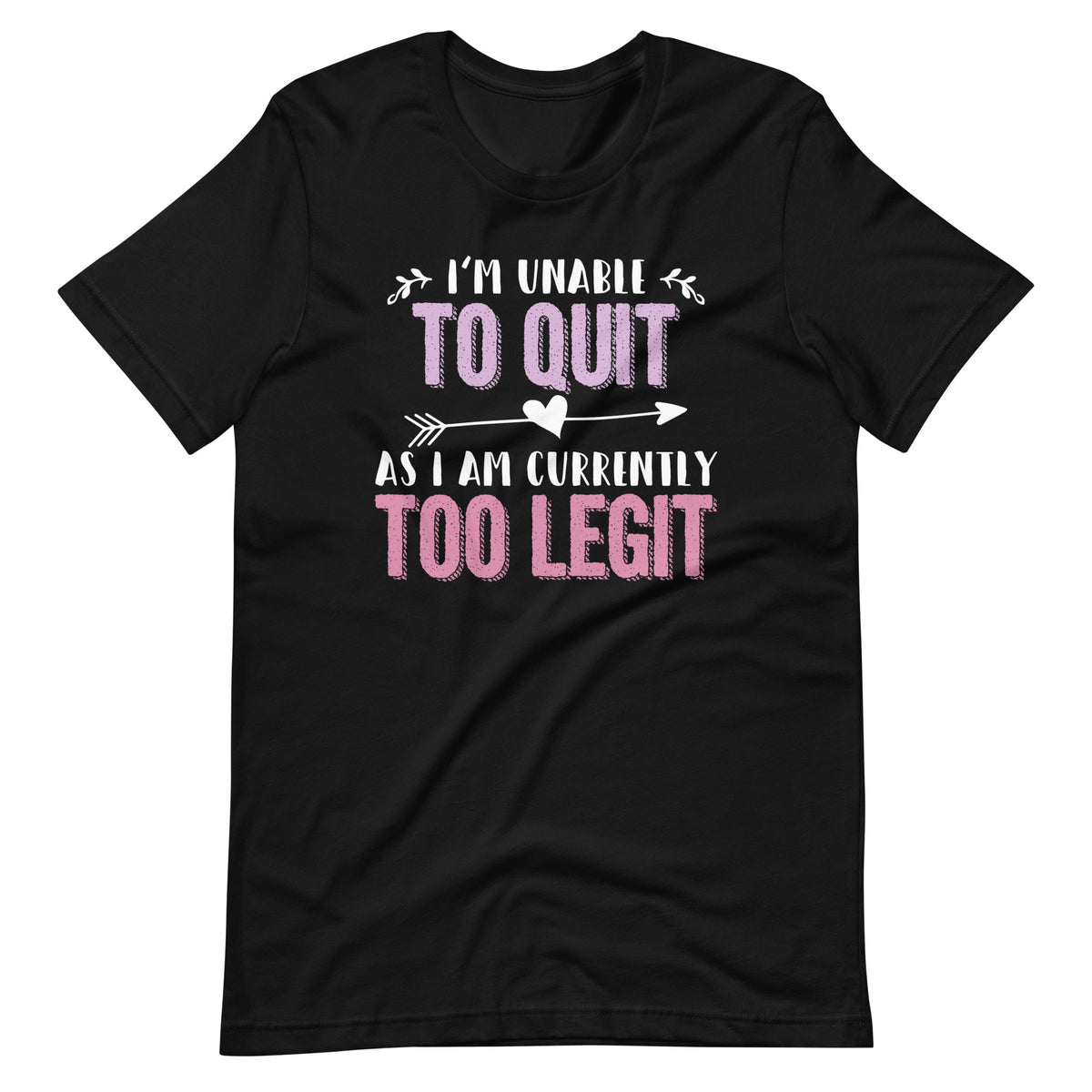 I'm Unable To Quit As I Am Currently Too Legit - Fun Saying product image 2