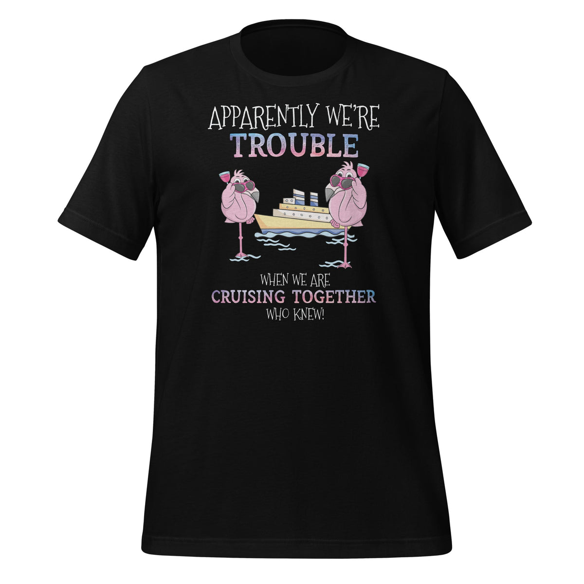 Apparently Were Trouble When We Are Cruising Together product image 1