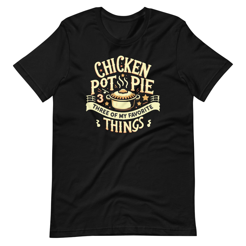Funny Chicken Pot Pie Three Of My Favorite Things Unisex product image 2