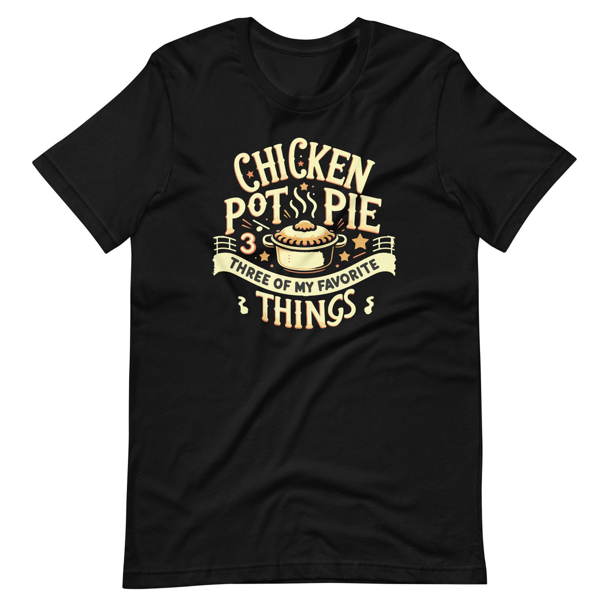 Funny Chicken Pot Pie Three Of My Favorite Things Unisex product image 2