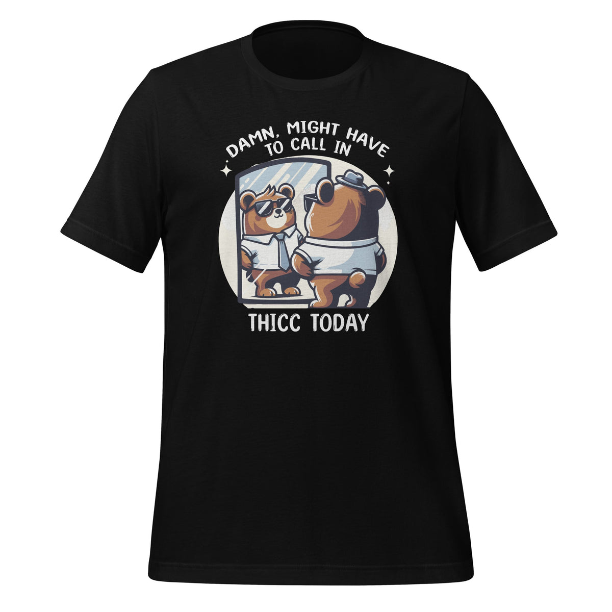 Damn, Might Have To Call In Thicc Today Meme Funny Bear product image 1