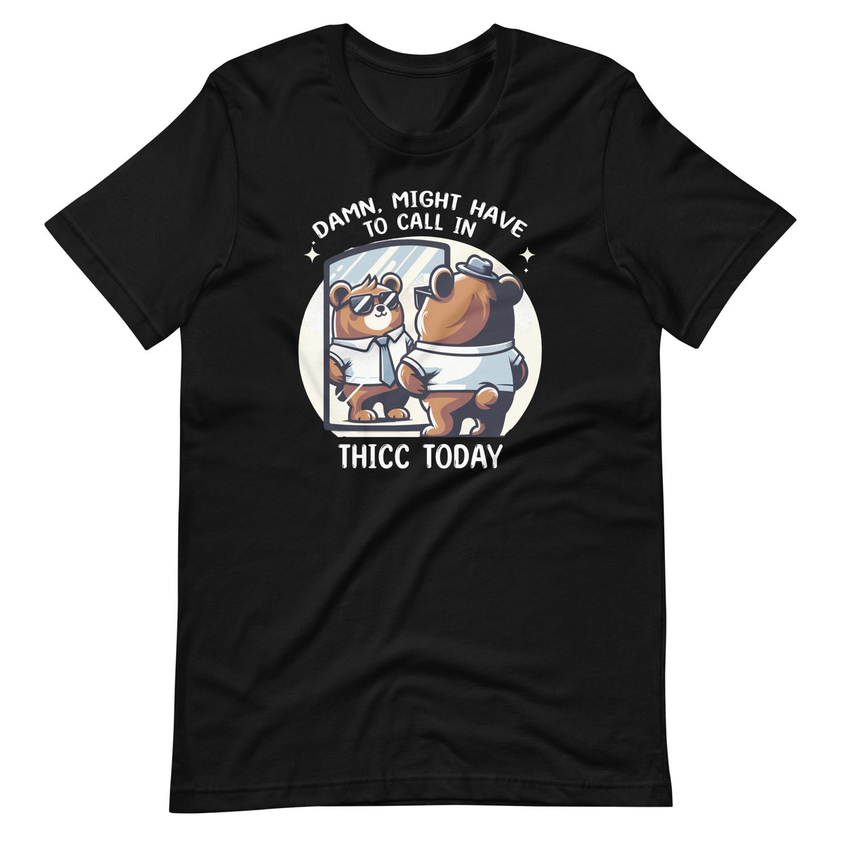 Damn, Might Have To Call In Thicc Today Meme Funny Bear product image 2