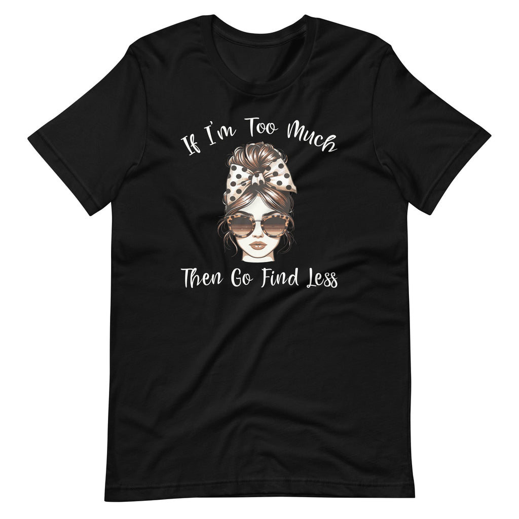 If I'm Too Much Then Go Find Less Messy Bun Life Leopard product image 2