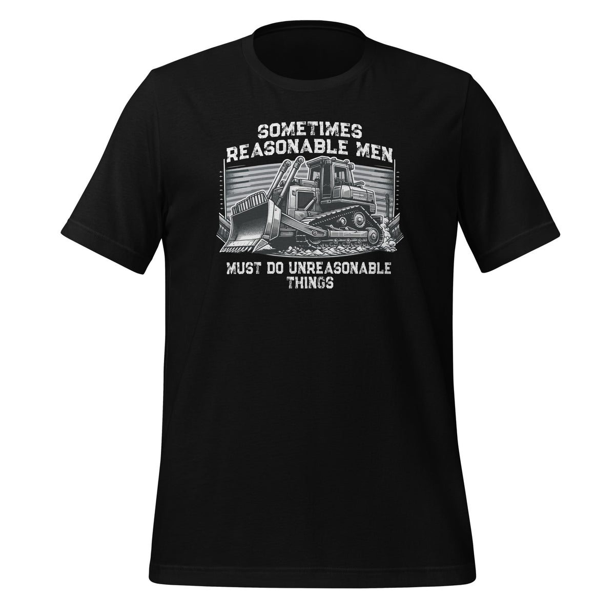 Sometimes Reasonable Men Must Do Unreasonable Things Unisex product image 1