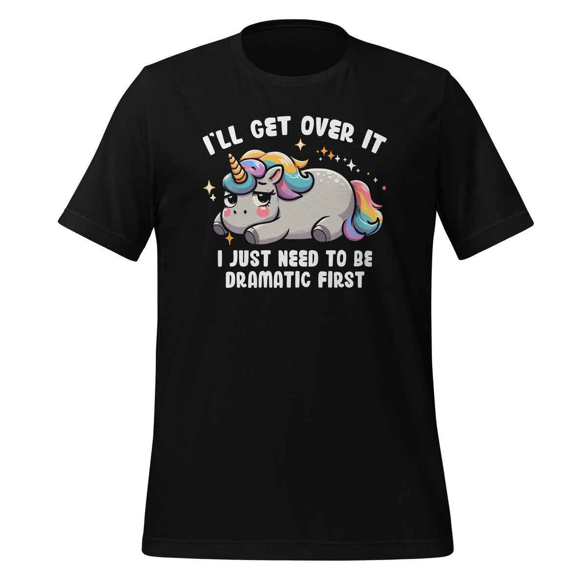 I'll Get Over It I Just Need To Be Dramatic First Unicorn product image 1