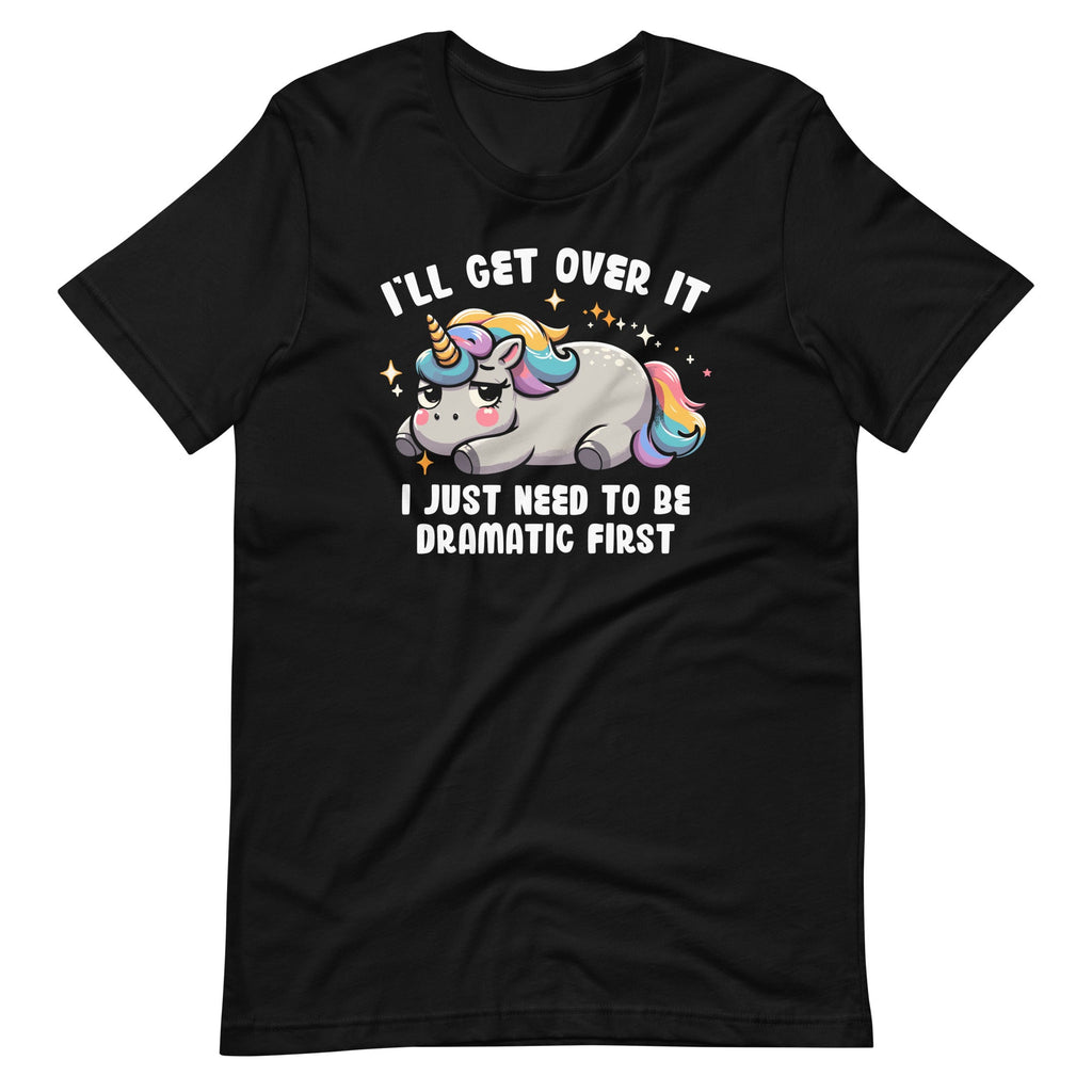 I'll Get Over It I Just Need To Be Dramatic First Unicorn product image 2