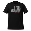 I Feel Violated Do It Again Funny Sarcastic Sarcasm Saying product image 1