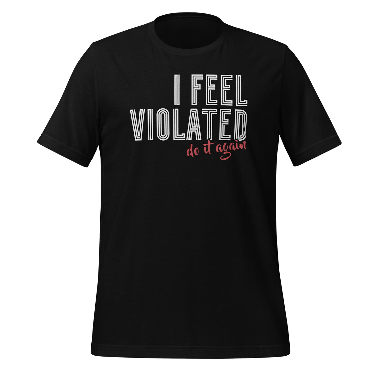 I Feel Violated Do It Again Funny Sarcastic Sarcasm Saying product image 1
