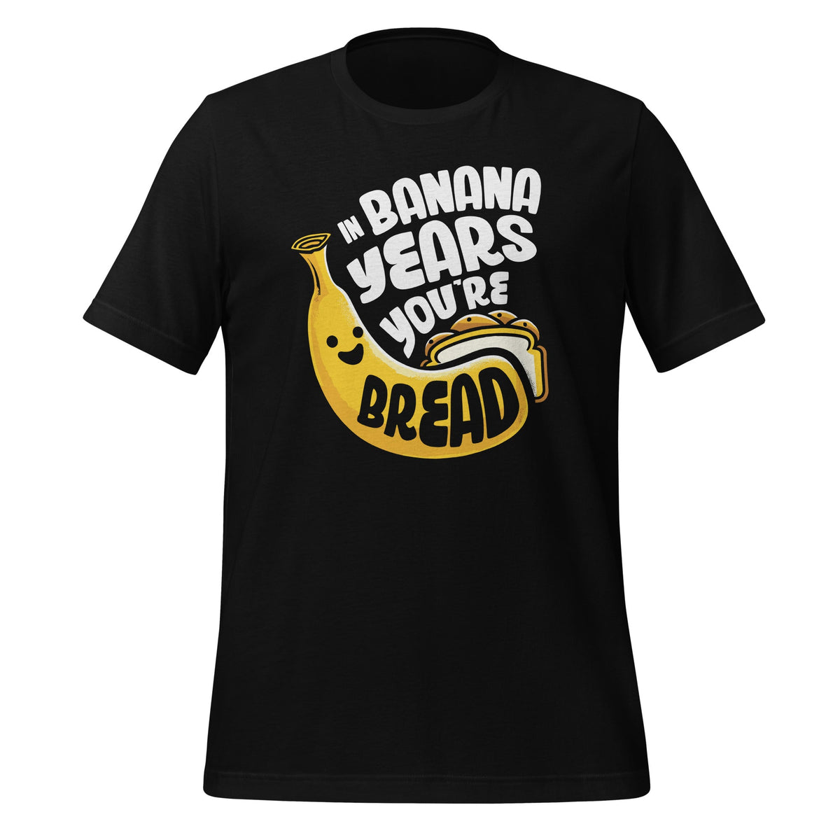 In Banana Years You're Bread Food Fruit Lover Sarcastic product image 1