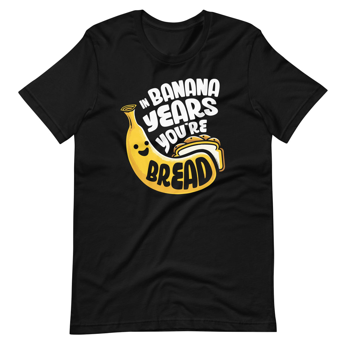 In Banana Years You're Bread Food Fruit Lover Sarcastic product image 2
