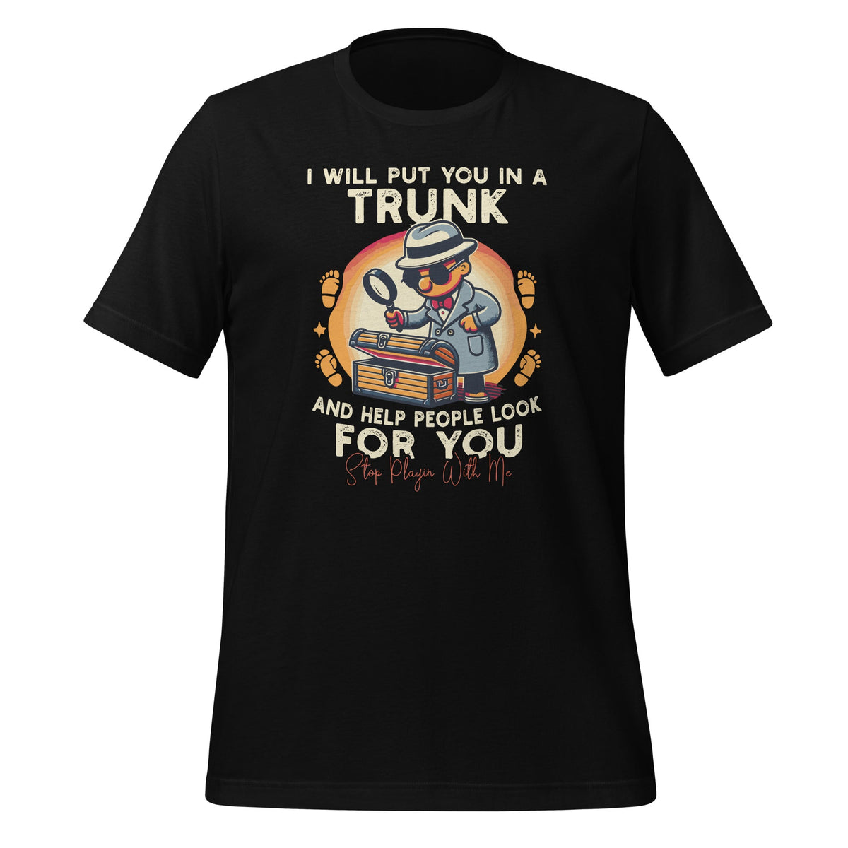 I Will Put You In A Trunk And Help People Look For Unisex product image 1