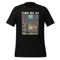 Find Me At The Library Reading Lover Bookworm Unisex T-Shirt product image 1