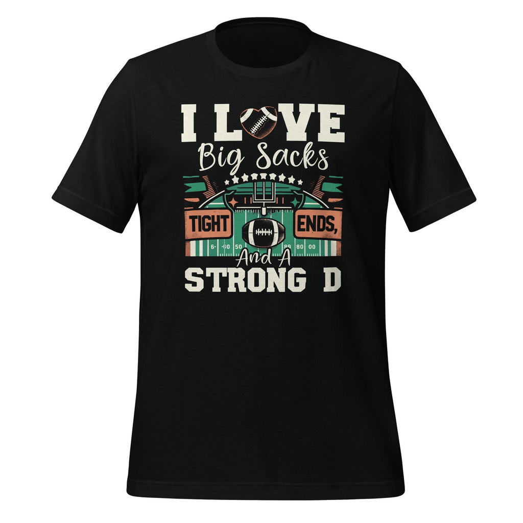 I Love Big Sacks Tight Ends And A Strong D Football Sayings product image 1