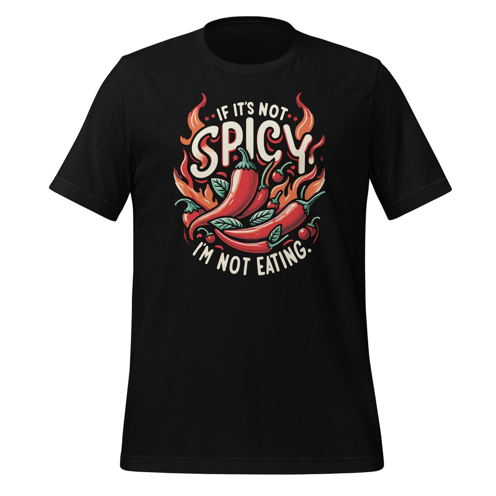 If It's Not Spicy I'm Eating Food Lover Chili Day Unisex product image 1