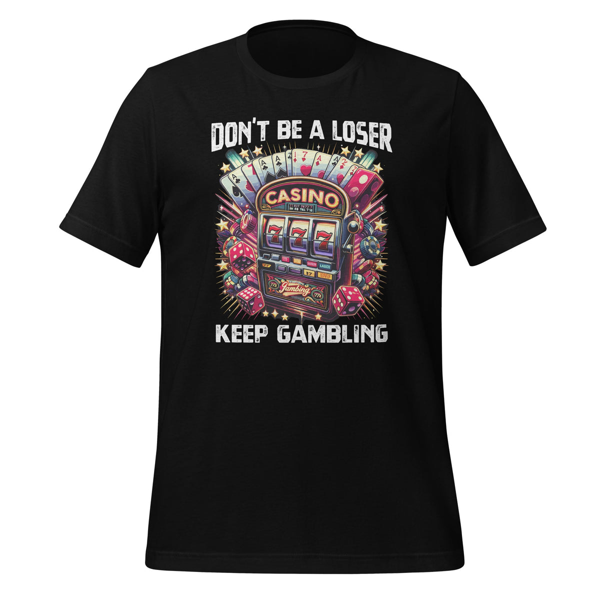 Don't Be A Loser Keep Gambling Unisex T-Shirt product image 1