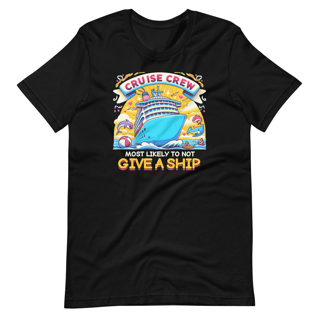 Cruise Crew Most Likely To Not Give A Ship Vacation Unisex product image 2