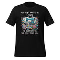 You Don't Have To Be Crazy To Quilt With Us We Can Train product image 1
