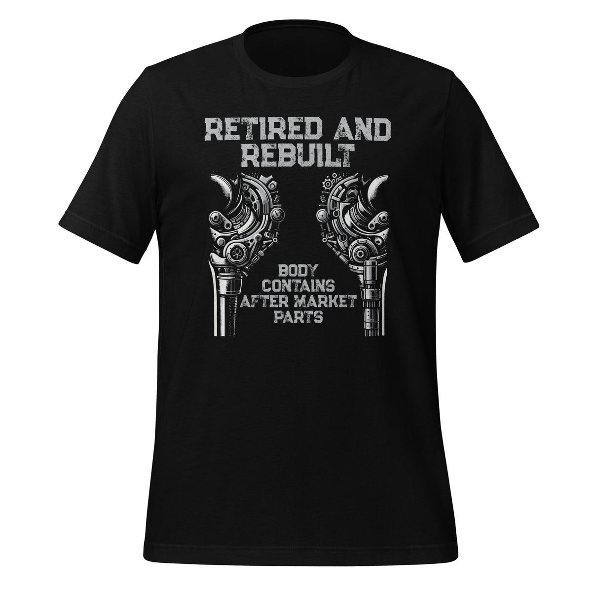 Retired and Rebuilt Hip Knee Replacement Parts Funny Unisex product image 1