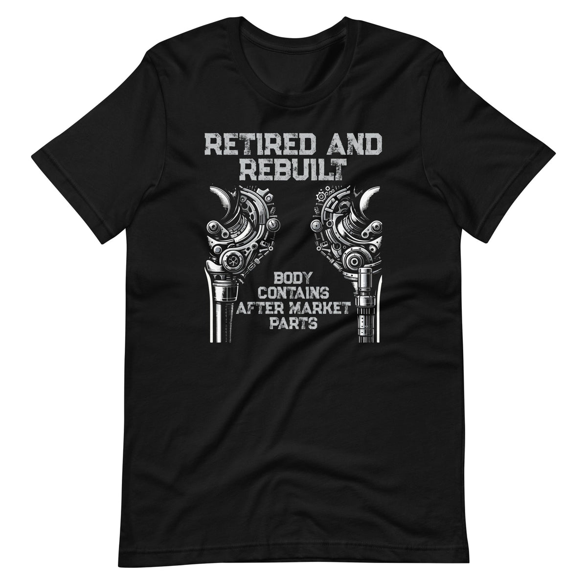 Retired and Rebuilt Hip Knee Replacement Parts Funny Unisex product image 2