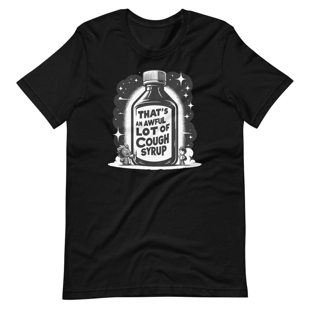 That's A Awful Lot Of Cough Syrup Funny Sarcastic Unisex product image 2