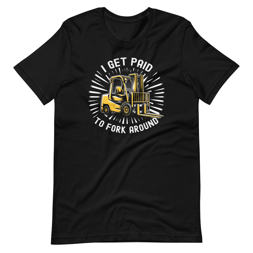 I Get Paid To Fork Around Certified Forklift Drivers product image 2
