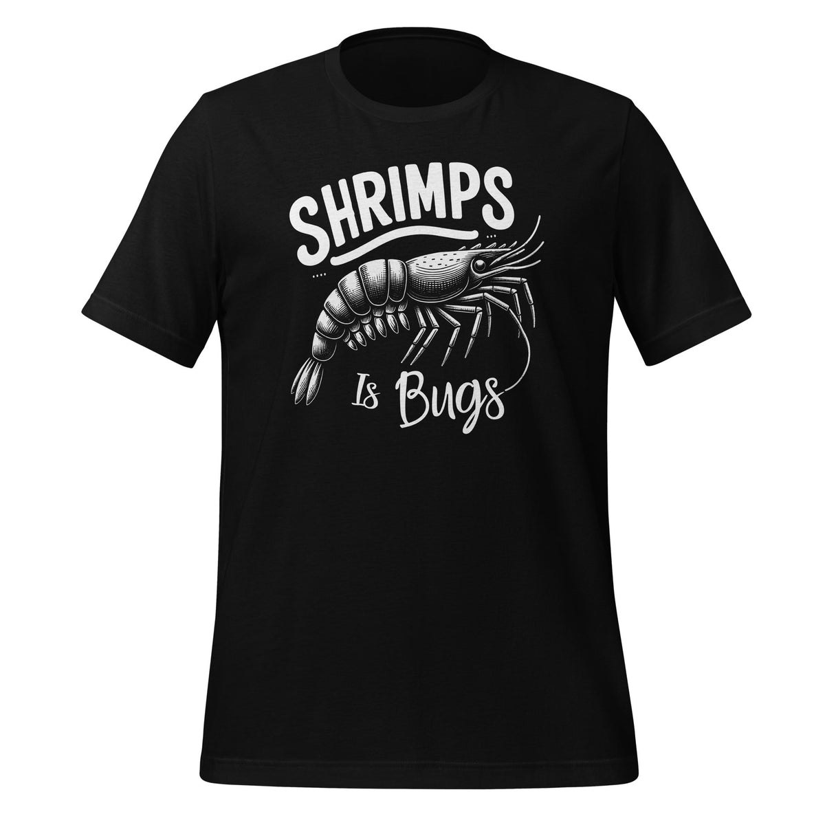 Shrimps is Bugs Funny Meme Seafood Lovers Fans Unisex product image 1