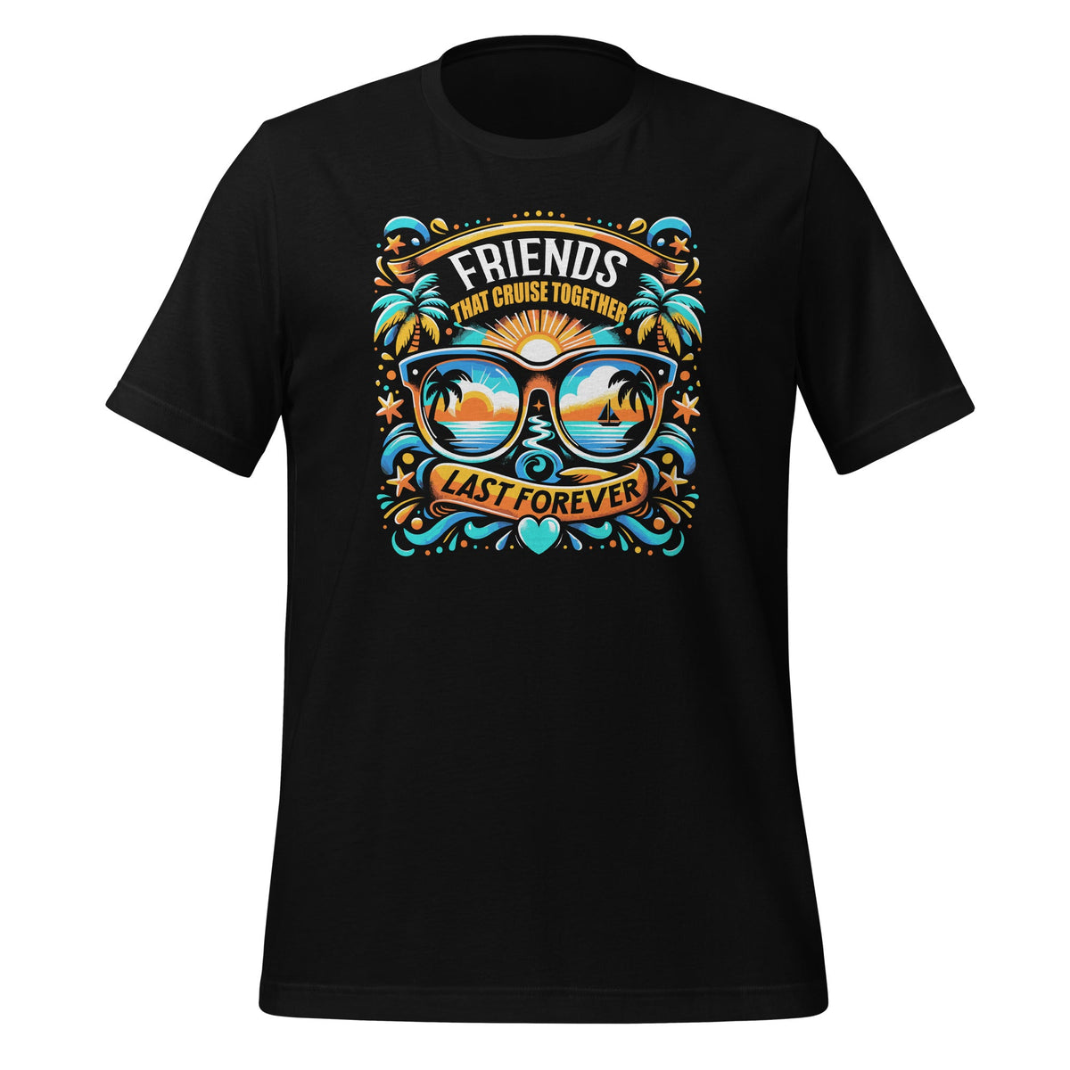 Friends That Cruise Together Last Forever Ship Cruising product image 1