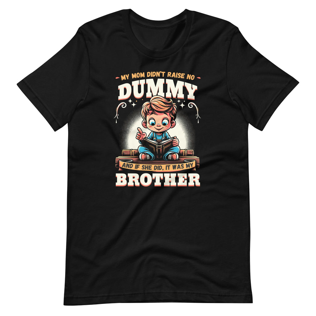 My Mom Didnt Raise No Dummy And If She Did It Was My product image 2