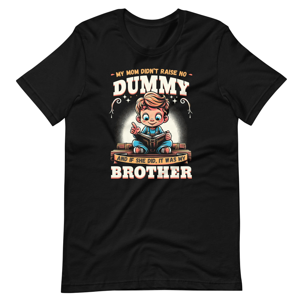 My Mom Didnt Raise No Dummy And If She Did It Was My product image 2