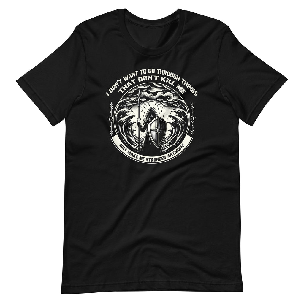 I Don't Want To Go Through Things That Kill Me Quote Unisex product image 2